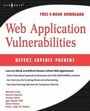 Web Application Vulnerabilities: Detect, Exploit, Prevent by Steven Palmer