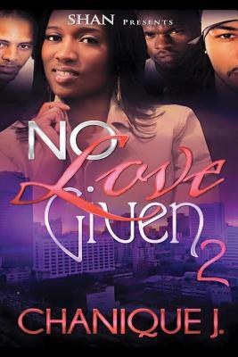 No Love Given 2 by Chanique J