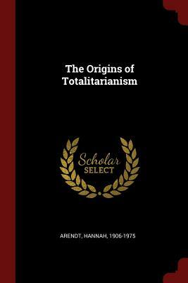 The Origins of Totalitarianism by Hannah Arendt