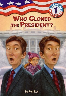 Who Cloned the President? by Ron Roy