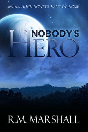 Nobody's Hero by R.M. Marshall