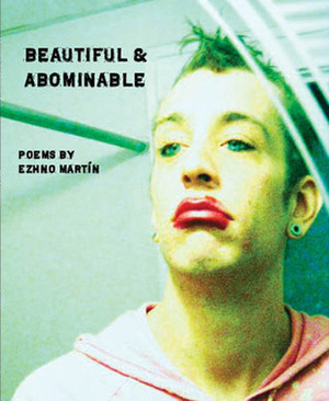 Beautiful & Abominable by Ezhno Martin