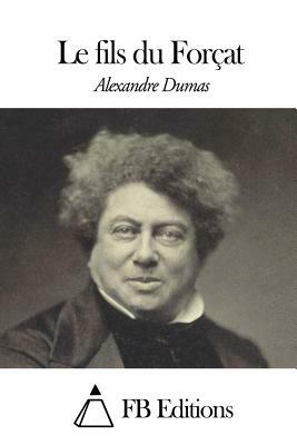 Le fils du Forçat by Alexandre Dumas