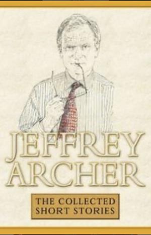 The Collected Short Stories by Jeffrey Archer