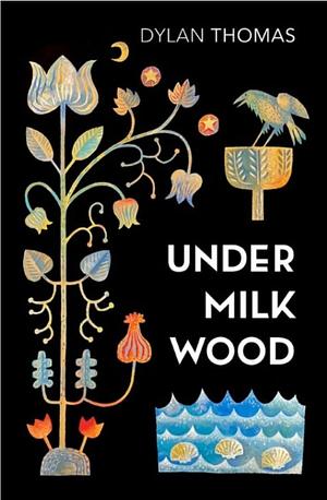 Under Milk Wood: A Play for Voices by Dylan Thomas, Hugh Griffith, Richard Bebb, Richard Burton