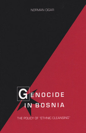 Genocide in Bosnia: The Policy of Ethnic Cleansing by Norman Cigar