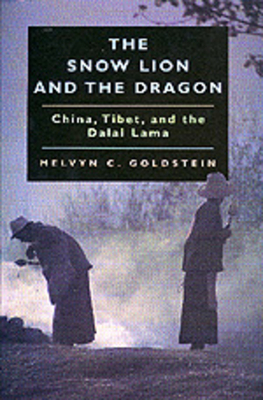 The Snow Lion and the Dragon: China, Tibet, and the Dalai Lama by Melvyn C. Goldstein