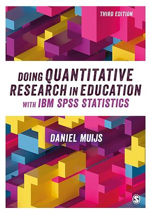 Doing Quantitative Research in Education with IBM SPSS Statistics by Daniel Muijs