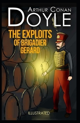 The Exploits of Brigadier Gerard Illustrated by Arthur Conan Doyle