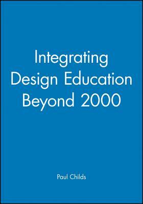 Integrating Design Education Beyond 2000 by Paul Childs
