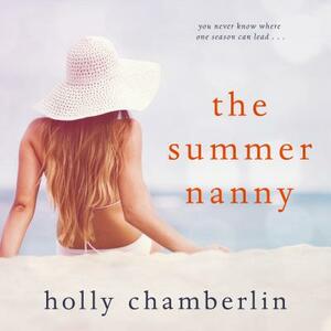 The Summer Nanny by Holly Chamberlin