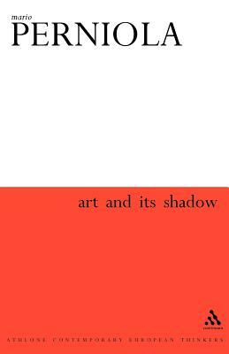 Art and Its Shadow by Mario Perniola