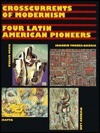 Crosscurrents of Modernism: Four Latin American Pioneers by Valerie Fletcher