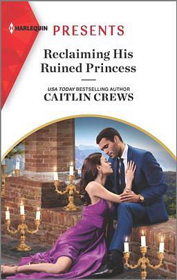 Reclaiming His Ruined Princess by Caitlin Crews