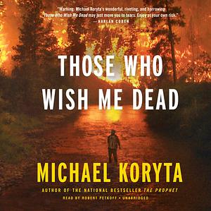 Those Who Wish Me Dead by Michael Koryta