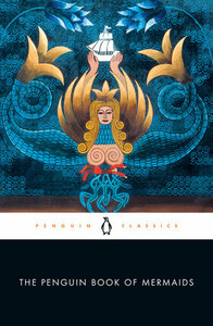 The Penguin Book of Mermaids by Cristina Bacchilega, Marie Alohalani Brown