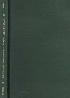 Story Line: Exploring the Literature of the Appalachian Trail by Ian Marshall