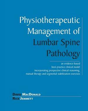 Physiotherapeutic Management of Lumbar Spine Pathology by Rick Jemmett, David MacDonald
