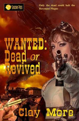 Wanted: Dead or Revived by Clay More