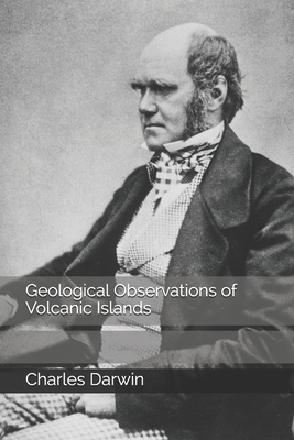 Geological Observations of Volcanic Islands by Charles Darwin