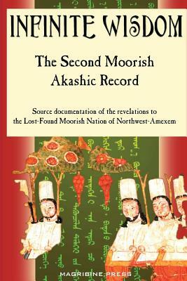 The Second Moorish Akashic Record: An annotated edition of Infinite Wisdom by Muhammed Abdullah Al-Ahari