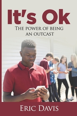 It's Ok: The Power Of Being An Outcast by Eric Davis