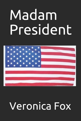 Madam President by Veronica Fox, Kenneth Edward Barnes
