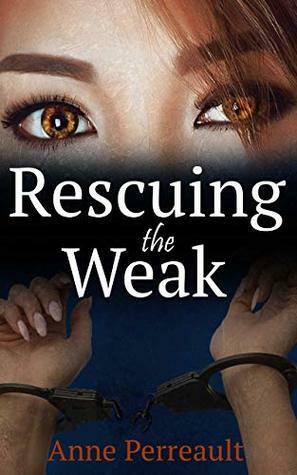 Rescuing the Weak by Anne Perreault