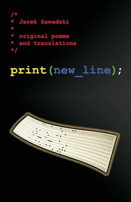 print(new_line);: original poems and translations by Jarek Zawadzki