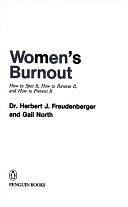 Women's Burnout: How to Spot It, how to Reverse It, and how to Prevent it by Gail North, Herbert J. Freudenberger