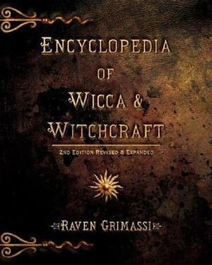 Encyclopedia of Wicca & Witchcraft by Raven Grimassi