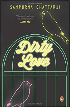 Dirty Love by Sampurna Chattarji