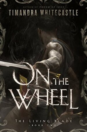 On the Wheel by Timandra Whitecastle