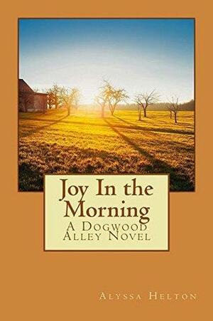 Joy In the Morning by Alyssa Helton