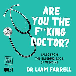 Are You the F**king Doctor? by Liam Farrell