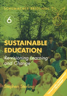 Sustainable Education: Re-Visioning Learning and Change by Steven Sterling