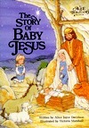 The Story of Baby Jesus by Alice Joyce Davidson, Victoria Marshall