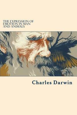 The expression of emotion in man and animals by Charles Darwin