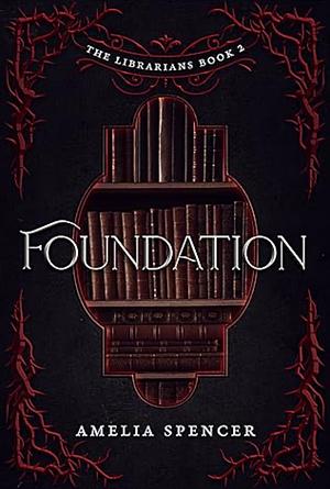 Foundation by Amelia Spencer