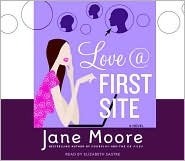Love @ First Site: A Novel by Jane Moore