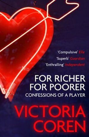 For Richer, For Poorer: Confessions of a Player by Victoria Coren