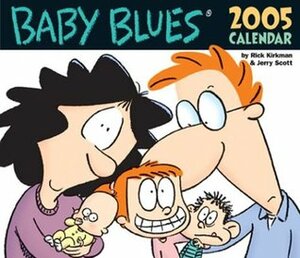 Baby Blues: 2005 Day-To-Day Calendar by Rick Kirkman, Jerry Scott