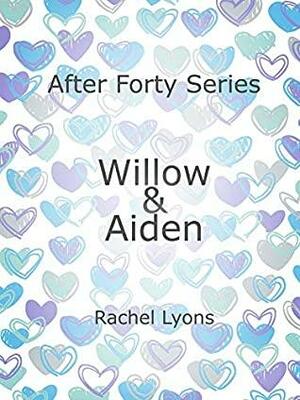 Willow & Aiden (After Forty Series) by Rachel Lyons
