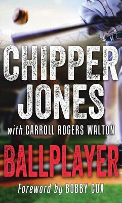 Ballplayer by Chipper Jones, Carroll Rogers Walton