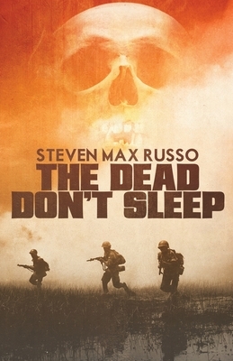 The Dead Don't Sleep by Steven Max Russo