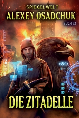 Die Zitadelle (Spiegelwelt Buch #2) by Alexey Osadchuk