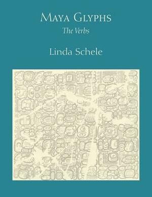 Maya Glyphs: The Verbs by Linda Schele