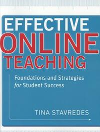 Effective Online Teaching: Foundations and Strategies for Student Success by Tina Stavredes