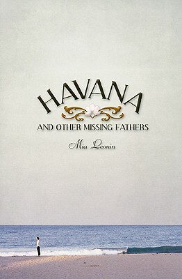 Havana and Other Missing Fathers by Mia Leonin