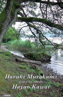 Haruki Murakami Goes to Meet Hayao Kawai by Hayao Kawai, Haruki Murakami